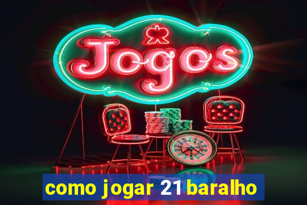 como jogar 21 baralho
